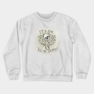 It's OK to be Derpy Crewneck Sweatshirt